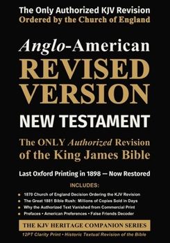 Anglo-American Revised Version - NEW TESTAMENT: The ONLY Authorized Revision to the King James Bible (The KJV Heritage Companion Series)