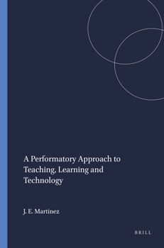 Paperback A Performatory Approach to Teaching, Learning and Technology Book