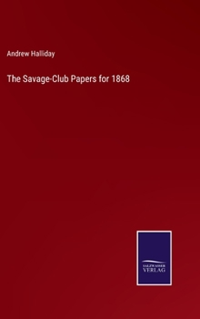 Hardcover The Savage-Club Papers for 1868 Book