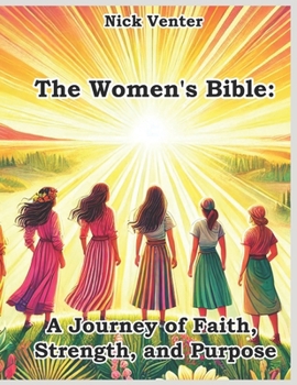 Paperback The Women's Bible: A Journey of Faith, Strength, and Purpose Book