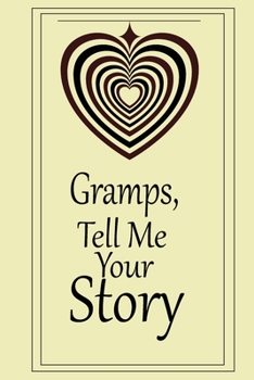 Paperback Gramps, I want to hear your story: A guided journal to tell me your memories, keepsake questions.This is a great gift to Dad, grandpa, granddad, fathe Book