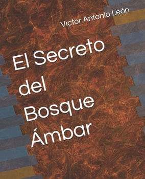 Paperback El Secreto del Bosque Ámbar (Spanish Edition) [Spanish] Book