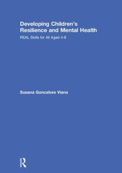 Hardcover Developing Children's Resilience and Mental Health: Real Skills for All Aged 4-8 Book