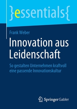 Paperback Innovation Aus Leidenschaft: So Gestalten Unternehmen Kraftvoll Eine Passende Innovationskultur [German] Book