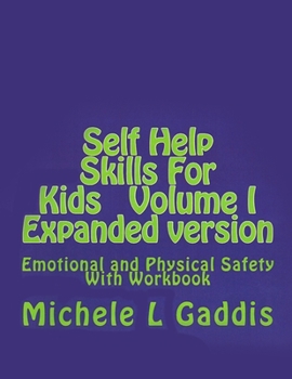 Paperback Self Help Skills for Kids - Vol. I - Physical and Emotional Safety: Expanded Version Book