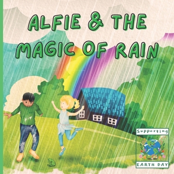 Alfie and The Magic of Rain: Educational and Fun Children's Story Book Featuring a Loveable Fairy - Fully Illustrated and Perfect for 3-8 Year Old Kids