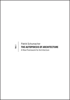 Paperback The Autopoiesis of Architecture, Volume I: A New Framework for Architecture Book