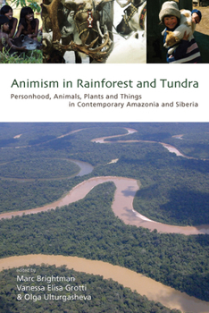 Paperback Animism in Rainforest and Tundra: Personhood, Animals, Plants and Things in Contemporary Amazonia and Siberia Book