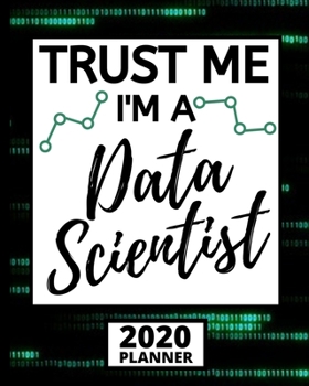 Paperback Trust Me I'm A Data Scientist: Funny Data Scientist Notebook/Journal (6" X 9") Gift For Birthday, Christmas Book