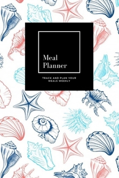 Paperback Meal Planner: Track And Plan Your Meals Weekly, Seashells: 52 Week Food Planner, Meal Prep And Planning Grocery List: Meal Planner J Book