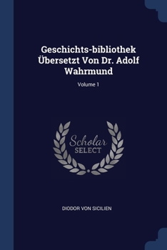 Paperback Geschichts-bibliothek Übersetzt Von Dr. Adolf Wahrmund; Volume 1 Book