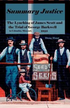 Summary Justice: The Lynching of James Scott and the Trial of George Barkwell in Columbia, Missouri, 1923