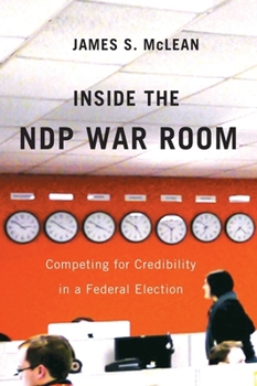 Paperback Inside the NDP War Room: Competing for Credibility in a Federal Election Book