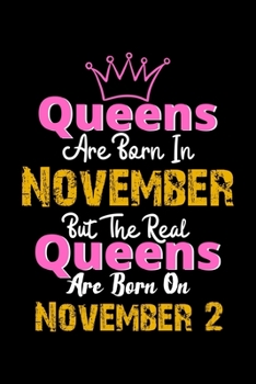 Queens Are Born In November Real Queens Are Born In November 2 Notebook Birthday Funny Gift: Lined Notebook / Journal Gift, 120 Pages, 6x9, Soft Cover, Matte Finish