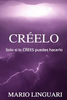 Paperback Créelo: Solo si lo CREES puedes hacerlo [Spanish] Book