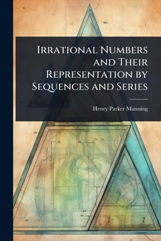Paperback Irrational Numbers and Their Representation by Sequences and Series Book