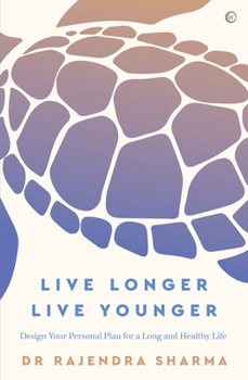Paperback Live Longer, Live Younger: Design Your Personal Plan for a Long and Healthy Life Book