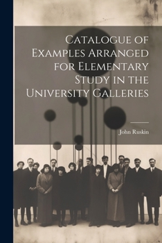 Paperback Catalogue of Examples Arranged for Elementary Study in the University Galleries Book