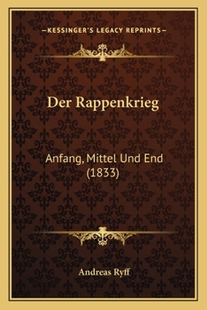 Paperback Der Rappenkrieg: Anfang, Mittel Und End (1833) [German] Book