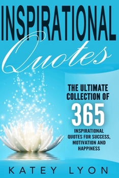 Paperback Inspirational Quotes: The Ultimate Collection Of 365 Inspirational Quotes For Success, Motivation And Happiness Book