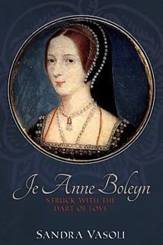 Struck with the dart of love: Je Anne Boleyn - Book #1 of the Je Anne Boleyn
