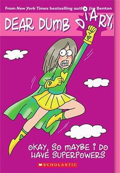 Okay, So Maybe I Do Have Superpowers - Book #11 of the Dear Dumb Diary