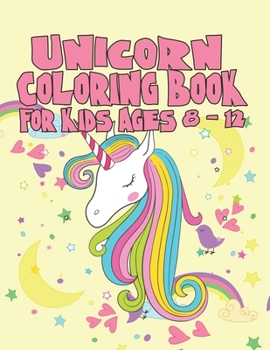 Paperback Unicorn Coloring Book: A Fun Gift Idea for Kids, Coloring Pages for Kids Ages 8-12 Book