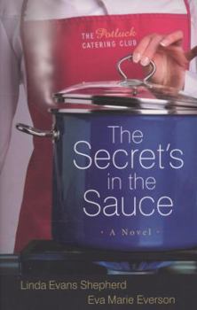 The Secrets in the Sauce: A Novel (Potluck Catering Club, The) - Book #1 of the Potluck Catering Club