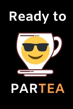 Paperback Ready To Par-Tea: Funny Tea Lovers Notebook/Journal (6" X 9") Book