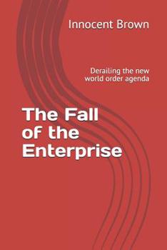 Paperback The Fall of the Enterprise: Derailing the new world order agenda Book