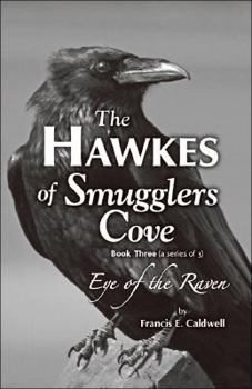 Paperback The Hawkes of Smugglers Cove - Eye of the Raven (Book 3) Book