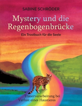 Paperback Mystery und die Regenbogenbrücke: Ein Trostbuch für die Seele [German] Book