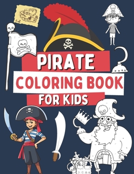 Paperback Pirate Coloring Book For Kids: 40 Funny Illustrations with Pirates, Treasures, Flags and More! Book