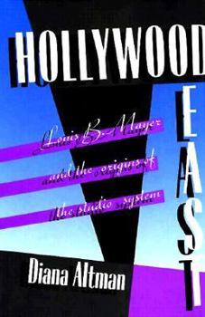 Hardcover Hollywood East: Louis B. Mayer and the Origins of the Studio System Book