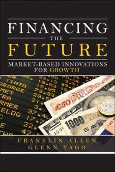 Hardcover Financing the Future: Market-Based Innovations for Growth Book