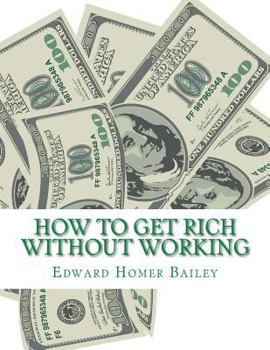 Paperback How To Get Rich Without Working Book