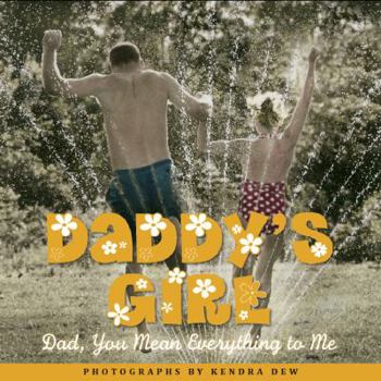 Hardcover Daddy's Girl: Dad, You Mean Everything to Me Book