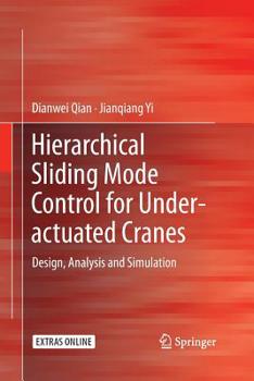 Paperback Hierarchical Sliding Mode Control for Under-Actuated Cranes: Design, Analysis and Simulation Book