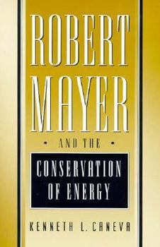 Hardcover Robert Mayer and the Conservation of Energy Book