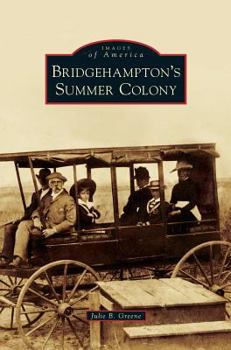 Bridgehampton's Summer Colony - Book  of the Images of America: New York
