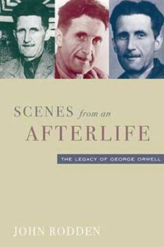 Hardcover Scenes from an Afterlife: Legacy of George Orwell Book