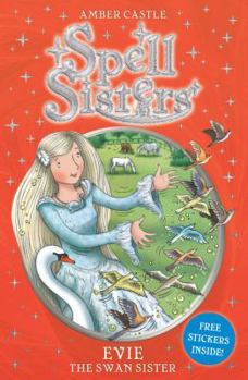 Spell Sisters: Evie the Swan Sister - Book #6 of the Spell Sisters