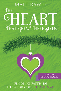 Paperback The Heart That Grew Three Sizes Youth Study Book: Finding Faith in the Story of the Grinch Book