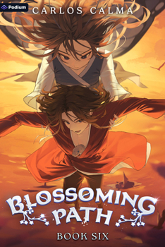 Blossoming Path 6: A Xianxia LitRPG