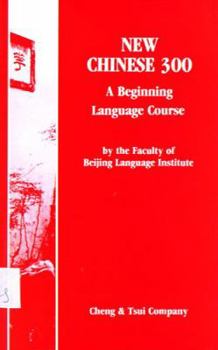 Paperback New Chinese 300 Textbook: A Beginning Language Course (C&T Asian Languages Series) Book