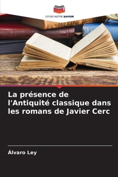 Paperback La présence de l'Antiquité classique dans les romans de Javier Cerc [French] Book