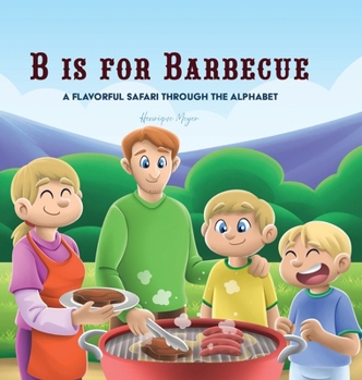 Hardcover B is for Barbecue: A Flavorful Safari Through the Alphabet Book