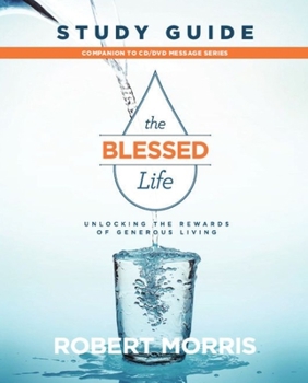 Paperback The Blessed Life Study Guide: Unlocking the Rewards of Generous Living Book