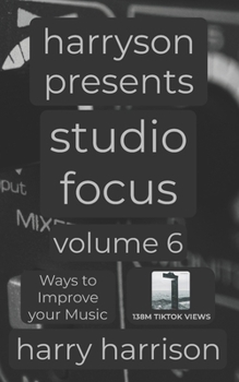 Paperback Harryson Presents Studio Focus: Volume 6: Ways to Improve Your Music Book