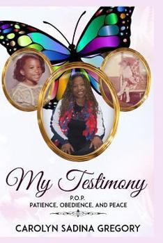 Paperback My Testimony: P.O.P. - Patience, Obedience, and Peace Book